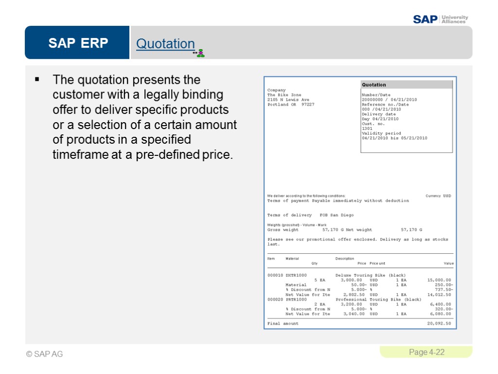 Quotation The quotation presents the customer with a legally binding offer to deliver specific